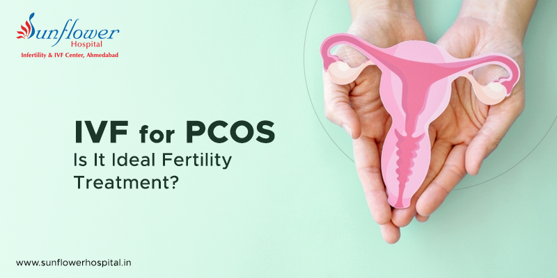 IVF for PCOS: Is It an Ideal Fertility Treatment? 
