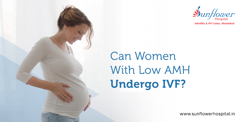 Can Women with Low AMH Undergo IVF?