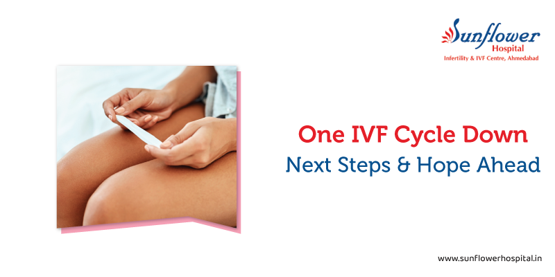 One IVF Cycle Down: Next Steps and Hope Ahead
