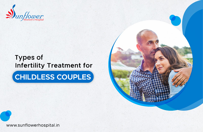 Types of Infertility Treatment for Childless Couples